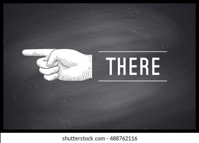 Vintage drawing of hand sign with pointing finger in engraving retro style and text There on chalkboard. Old drawn pointing finger for sign, information sign and navigation. Vector Illustration