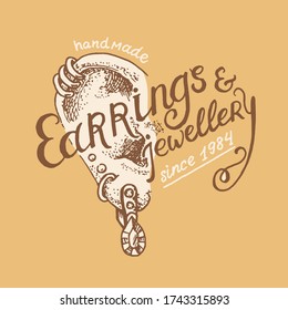 Vintage Earring label. Women's jewelry shop badge. Luxury accessories, ladies fashion. Retro typography or signboard. Drawn engraved sketch.