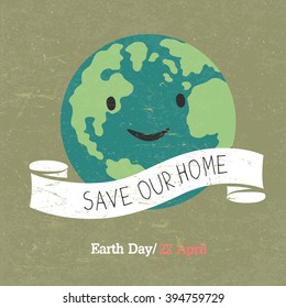 Vintage Earth Day Poster. Cartoon Earth Illustration. Text on white ribbon. On grunge texture. Grunge layers easily edited.