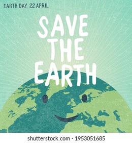 Vintage Earth Day Poster. Smiling Planet Earth Illustration. Rays,  and Text. Grunge layers can be removed.