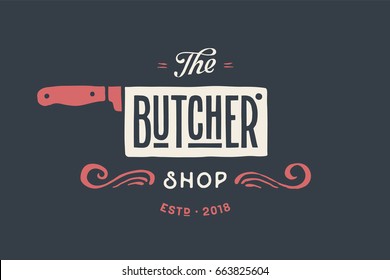 Vintage Emblem Of Butchery Meat Shop With Text The Butcher, Shop. Logo Template For Meat Business - Farmer Shop, Market Or Design - Logo, Label, Banner, Sticker. Vector Illustration