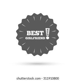 Vintage emblem medal. Best girlfriend ever sign icon. Award symbol. Exclamation mark. Classic flat icon. Vector