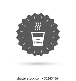 Vintage emblem medal. Take a Coffee sign icon. Hot Coffee cup. Classic flat icon. Vector