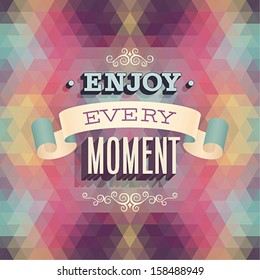 Vintage "Enjoy every moment" Poster. Vector illustration.