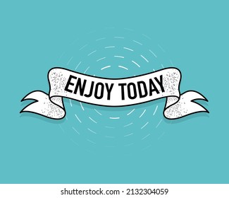 Vintage enjoy today ribbon banner on white background. Vector illustration design