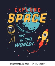 Vintage Explore Space graphic for t shirt, poster. Space propaganda design with spaceship, shuttle, helmet and moon. Retro style rocket and stars. Stock vector background illustration