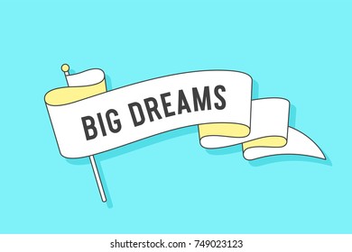 Vintage flag. Ribbon flag with text Big Dreams. Colorful vintage banner with ribbon, hand-drawn element for design - banner, poster, gift card, greeting card, advertising and web. Vector Illustration