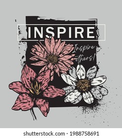 Vintage floral romantic wild flowers print with inspire slogan for woman - girl tee t shirt - Vector