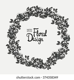 Vintage floral vector wreath. Black and white. Hand-drawn flowers. Rose circle frame and place for your text