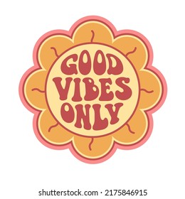 Vintage flower with Good vibes quote in 70s hippie retro style. Groovy phrase for sticker, poster, t shirt, banner. Vector slogan illustration on white background