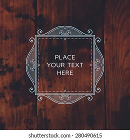 Vintage Frame for Luxury Logos, Restaurant, Hotel, Boutique or Business Identity. Royalty, Heraldic Design with Flourishes Elegant Design Elements. Vector Illustration Template. Vintage Wood Texture