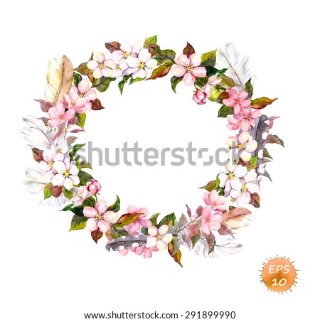 Vintage frame - wreath in boho style. Feathers and flowers (cherry, apple flower blossom). Watercolor vector for fashion design