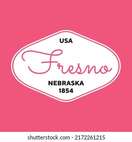 Vintage Fresno, Nebraska Sticker. Vintage And Typography Design In Vector Illustration. Hotel, Hostel And Motel Logo.