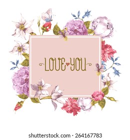 Vintage Gentle Spring Watercolor Greeting Card with Blooming Flowers. Love You with Place for Your Text. Roses, Wildflowers, Vector Illustration
