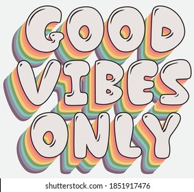 Vintage good vibes only slogan illustration with rainbow colors - Retro groovy hippie font text vector print for girl tee / t shirt and sticker