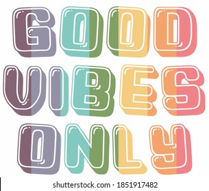 Vintage good vibes only slogan illustration with rainbow colors - Retro groovy hippie font text vector print for girl tee / t shirt and sticker