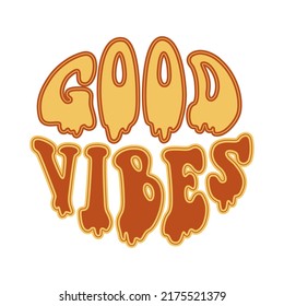 Vintage Good vibes quote in 70s hippie retro style. Groovy phrase for sticker, poster, t shirt, banner. Vector slogan illustration on white background
