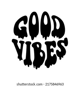 Vintage Good vibes quote in 70s hippie retro style. Groovy phrase for sticker, poster, t shirt, banner. Vector slogan illustration on white background