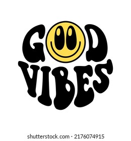 Vintage Good vibes quote and face with smile in 70s hippie retro style. Groovy phrase for sticker, poster, t shirt, banner. Vector slogan illustration