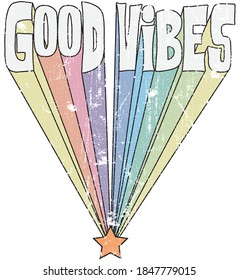 Vintage good vibes slogan illustration with pastel colors rainbow - Retro groovy hippie graphic text vector print for girl tee / t shirt and sticker