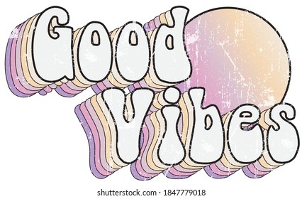 Vintage good vibes slogan illustration with pastel colors rainbow - Retro groovy hippie graphic text vector print for girl tee / t shirt and sticker