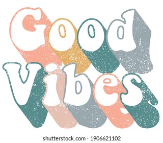 Vintage good vibes slogan illustration with pastel colors - Retro groovy hippie graphic text vector print for girl tee t shirt and sticker