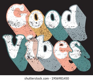 Vintage good vibes slogan illustration with pastel colors - Retro groovy hippie graphic text vector print for girl tee t shirt and sticker