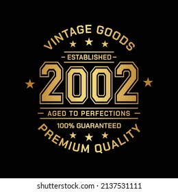 Vintage Goods. Established 2002. Aged To Perfection. Authentic T-Shirt Design. Vector And Illustration.