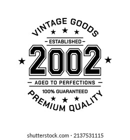 Vintage Goods. Established 2002. Aged To Perfection. Authentic T-Shirt Design. Vector And Illustration.