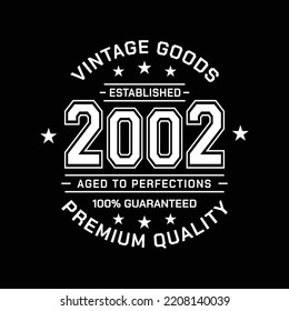 Vintage Goods. Established 2002. Aged To Perfection. Authentic T-Shirt Design. Vector And Illustration.