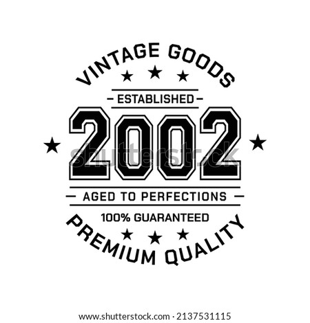 Vintage Goods. Established 2002. Aged to perfection. Authentic T-Shirt Design. Vector and Illustration.