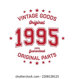 Vintage goods. Original 1995. Aged to perfection. Authentic T-Shirt Design. Vector and Illustration.