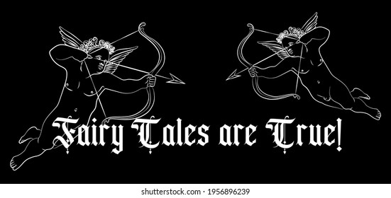 Vintage gothic fairy tales are true slogan print with baby love angel eros with arrow for girl tee t shirt or sticker - Vector