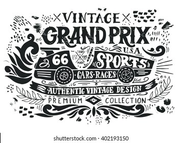 Vintage Grand Prix. Hand drawn grunge vintage illustration with hand lettering and a retro car. This illustration can be used as a print on t-shirts and bags, stationary or as a poster.