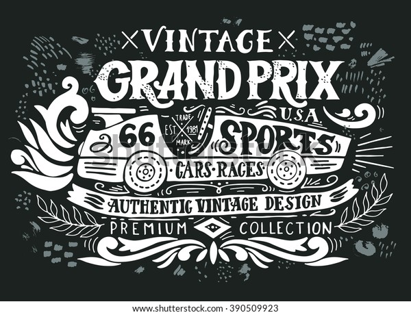 Vintage
Grand Prix. Hand drawn grunge vintage illustration with hand
lettering and a retro car. This illustration can be used as a print
on t-shirts and bags, stationary or as a
poster.