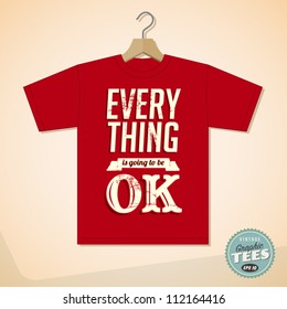 Vintage Graphic T-shirt design - Everything is going to be ok - Vector EPS10. Grunge effects can be easily removed for a cleaner look.