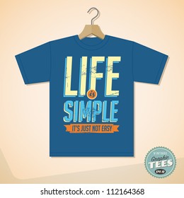 Vintage Graphic T-shirt design - Life is simple, it's not just easy - Vector EPS10. Grunge effects can be easily removed for a cleaner look.