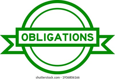 Vintage green color round label banner with word obligation on white background