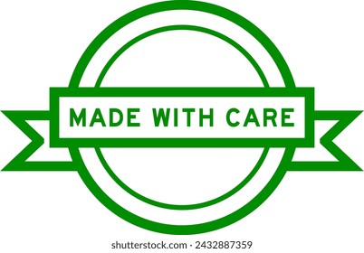 Vintage green color round label banner with word made with care on white background