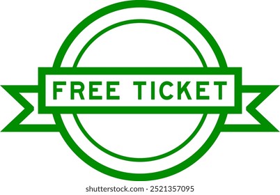 Vintage green color round label banner with word free ticket on white background