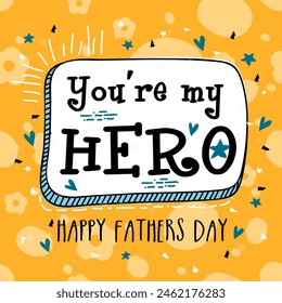 Vintage greeting card design for Happy Father's Day celebrations with funky text 'You're My Hero' on hearts decorated background.