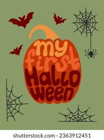 Vintage groovy flat pumpkin typographic composition. Vector hand drawn holiday illustration with text My First Halloween in pumpkin shape. perfect for printout, textile, decoration, tshirt print.