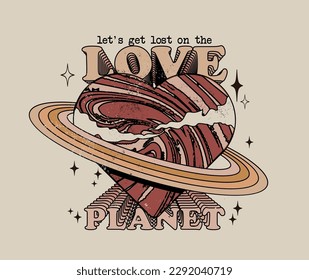 Vintage groovy love heart poster or card or t-shirt design template with planet as heart shape with inspirational slogan typographic composition in retro colors. Vector illustration