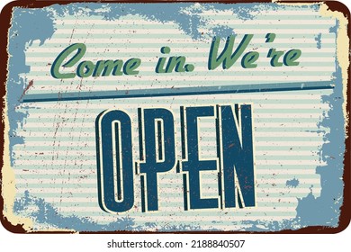 Vintage grunge Metal Sign. open .