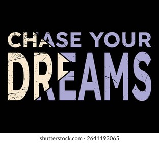 Vintage Grunge Quote Poster – Chase Your Dreams in Distressed Bold Style