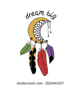 Vintage half moon dreamcatcher with feathers and hand written quote Dream Big. Boho decoration ring illustration