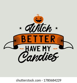 Vintage Halloween typography badge graphics with pumpkin, ribbon and quote text - Witch better have my candies. Holiday scary emblem label. Stock vector sticker