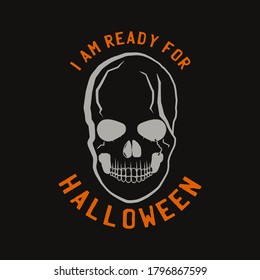 Vintage Halloween typography badge graphics with skull and quote text - I am ready for Halloween. Holiday scary emblem label. Stock vector sticker