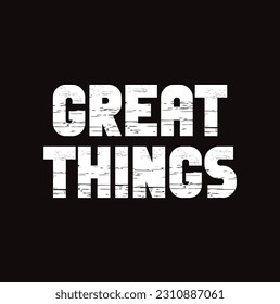 Vintage Hand Drawing Typography Motivational Quote Illustration - Great Things.