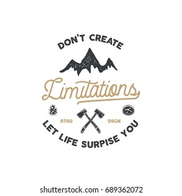 Vintage hand drawn camping badge and emblem. Hiking label. Outdoor adventure inspirational logo. Typography retro style. Don't create limitations. Motivational quote for prints, t shirts. Stock vector